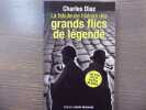 La fabuleuse histoire des grands flics de légende.. DIAZ Charles