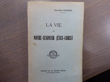 La Vie de Notre-Seigneur Jésus-Christ.. LECLERCQ Dom Henri