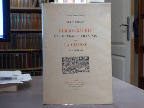 Supplément à la bibliographie des ouvrages français sur la chasse de J. THIEBAUD.. MOUCHON Pierre