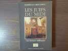 Les Juifs du midi. Une histoire millénaire.. IANCU Danièle Et Carol