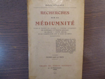 Recherches sur la Médiumnité. Etudes de travaux des savants - l'écriture automatique des hystériques - l'écriture mécanique des médiums - preuves absolues de nos communications avec le monde des esprits.