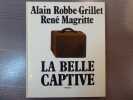 LA BELLE CAPTIVE. Roman.. ROBBE-GRILLET Alain - MAGRITTE René