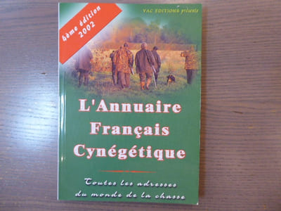 Annuaire français cynégétique. Toutes les adresses du monde de la chasse.