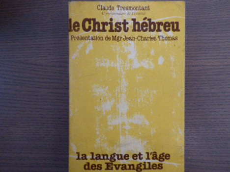 Le Christ Hébreu. La langue et l'âge des Evangiles.. TRESMONTANT Claude