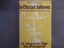 Le Christ Hébreu. La langue et l'âge des Evangiles.. TRESMONTANT Claude