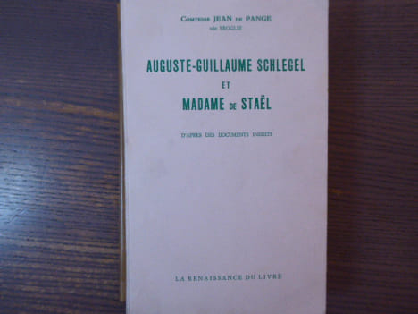 Auguste-Guillaume SCHLEGEL et Madame de STAEL.. PANGE Jean ( De )
