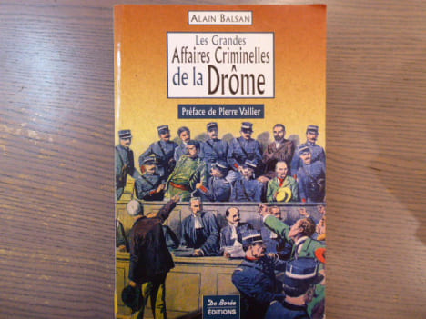 Les Grandes Affaires Criminelles de la DROME.. BALSAN Alain