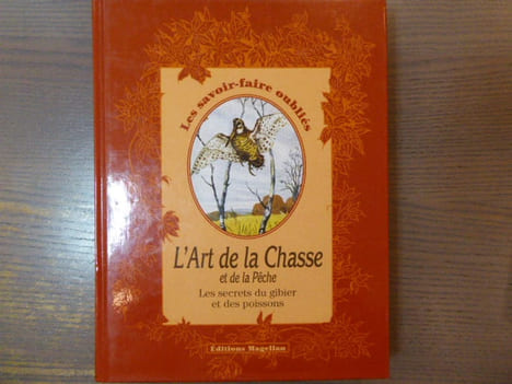 L'Art de la Chasse et de la Pêche. Les secrets du gibier et des poissons.. LAVAL Rose ( De )