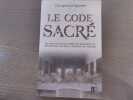 Le Code sacr&eacute;. Le sens cach&eacute; des symboles religieux et des rituels anciens &agrave; travers les si&egrave;cles.. WALLACE-MURPHY Tim