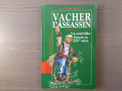 VACHER l'assassin. Un serial killer français au XIXe siècle.
