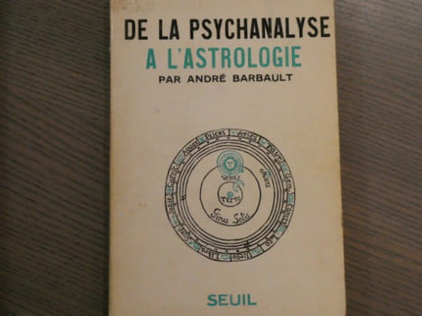 De la psychanalyse à l'Astrologie.. BARBAULT André