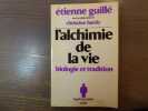 L'Alchimie de la vie. Biologie et tradition.. GUILLE Etienne Et HARDY Christine