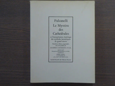 LE MYSTERE DES CATHEDRALES et l'interprétation ésotérique des symboles hermétiques du Grand Oeuvre. Troisième édition augmentée avec trois préfaces de Eugène CANSELIET, F.C.H.