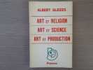 Art et Religion. - Art et Science. - Art et Production.. GLEIZES Albert