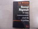 Raoul RIGAULT 25 ans, communard, chef de la police.. WILLETTE Luc