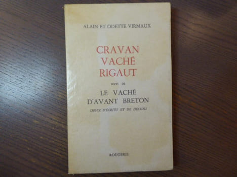 CRAVAN VACHE RIGAUT suivi de le Vaché d'avant Breton. Choix d'écrits et de dessins.. VIRMAUX Alain Et Odette