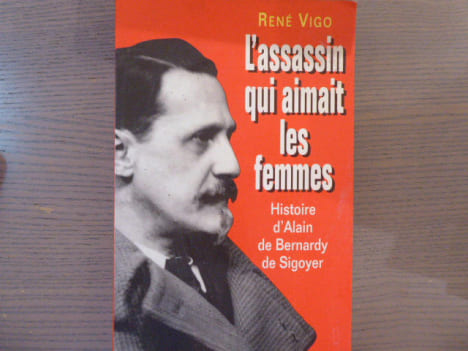L'Assassin qui aimait les femmes. Histoire d'Alain de Bernady de Sigoyer.. VIGO René