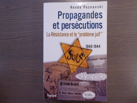 Propagandes et persécutions. La Résistance et le "problème juif" 1940-1944.. POZNANSKI Renée
