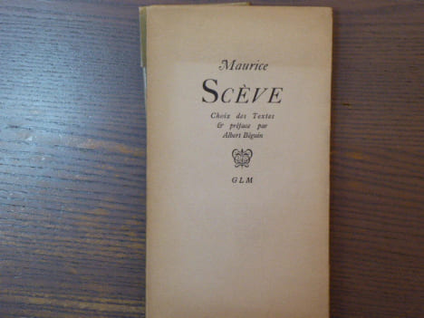 Maurice SCEVE. Choix des textes & préface par Albert BEGUIN.. SCEVE Maurice