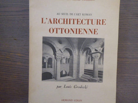 Au Seuil de l'Art Roman - L'Architecture Ottonienne.. GRODECKI Louis
