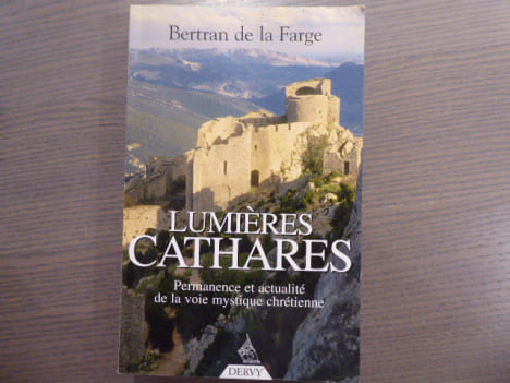 Lumières Cathares. Permanence et actualité de la voie mystique chrétienne.. DE LA FARGE Bertran
