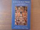 Le Livre des Morts Tibétain. La grande libération par l'Audition pendant le Bardo par Guru Rinpoche, selon Karma Lingpa.. LE LIVRE DES MORTS TIBETAIN
