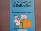 Les Gribouillons de DUBOUILLON. Informatiquement v&ocirc;tre!.... DUBOUILLON