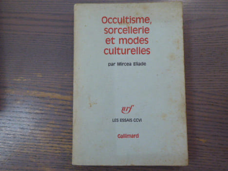 Occultisme, sorcellerie et modes culturelles.. ELIADE Mircea