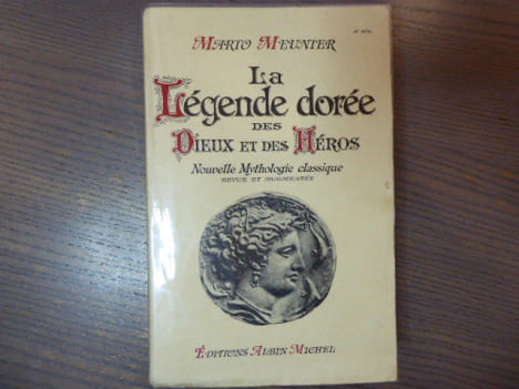 La légende dorée des Dieux et des Héros. Nouvelle mythologie classique.. MEUNIER Mario