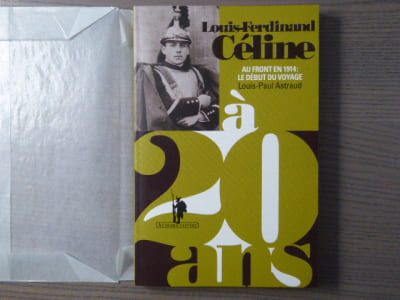 Louis-Ferdinand CELINE à 20 ans. Au front en 1914: Le début du voyage.