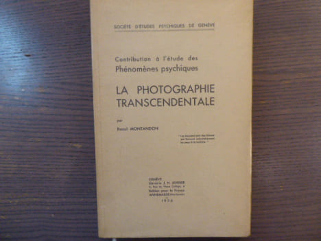 Contribution à l'étude des Phénomènes psychiques. La PHOTOGRAPHIE Transcendantale.. MONTANDON Raoul