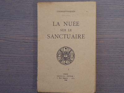 LA NUEE SUR LE SANCTUAIRE ou Quelque chose dont la philosophie orgueilleuse de notre siècle ne se doute pas.