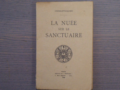 LA NUEE SUR LE SANCTUAIRE ou Quelque chose dont la philosophie orgueilleuse de notre siècle ne se doute pas.