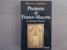 Pénitents et Franc-Maçons de l'ancienne Provence. ( Essai sur la sociabilité méridionale ).. AGULHON Maurice