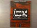 FEMMES ET CRIMINELLES. Des soeurs Papin à Simone Weber, une histoire sanglante des faits divers.. LESUEUR-CHALMET Véronique