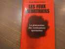 Les feux meurtriers. Le ph&eacute;nom&egrave;ne des combustions spontan&eacute;es.. FABRE Jean-Pierre
