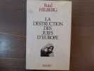 La Destruction des Juifs d'Europe.. HILBERG Raul