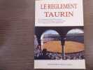 LE REGLEMENT TAURIN. Le r&egrave;glement fran&ccedil;ais - La loi Taurine espagnole - Le r&egrave;glement espagnol.. LE REGLEMENT TAURIN