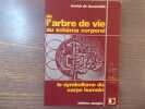 De l'arbre de vie au schéma corporel. Le symbolisme du corps humain.. SOUZENELLE Annick ( De )