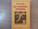Les Mystères d'Eleusis. Leurs Origines - le Rituel de leurs initiations.. MAGNIEN Victor
