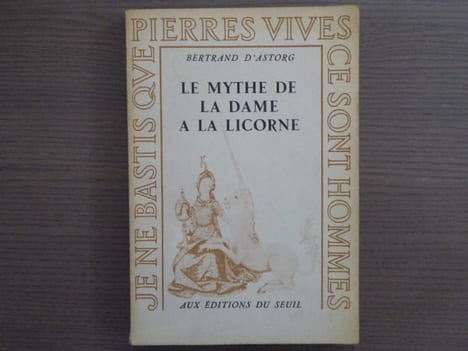 Le Mythe de la Dame à la Licorne.. D'ASTORG Bertrand