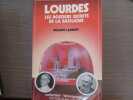 LOURDES. Les dossiers secrets de la Basilique.. ROLAND Laurent