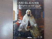 ABD EL-KADER et l'Algérie au XIXe siècle dans les collections du Musée Condé à Chantilly.