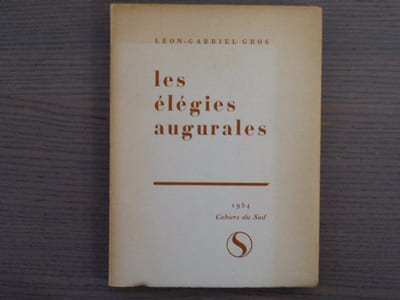 Les élégies augurales. Envoi autographe signé de léon-Gabriel GROS.
