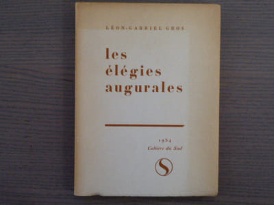 Les élégies augurales. Envoi autographe signé de léon-Gabriel GROS.