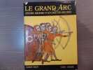 LE GRAND ARC. Histoire militaire et sociale des archers.. HARDY Robert