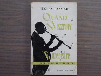 QUAND MEZZROW ENREGISTRE. Histoire des disques de Milton MEZZROW et Tommy LADNIER.