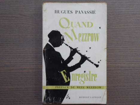 QUAND MEZZROW ENREGISTRE. Histoire des disques de Milton MEZZROW et Tommy LADNIER.. PANASSIE Hugues