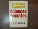Catholiques d'aujourd'hui et sciences occultes.. MELLOR Alec