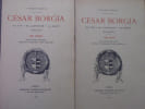 C&eacute;sar BORGIA. Sa vie, sa captivit&eacute;, sa mort. 2 volumes.. YRIARTE Charles